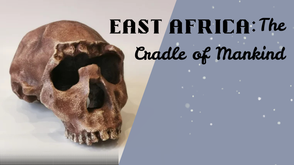 East Africa, The Cradle Of Mankind